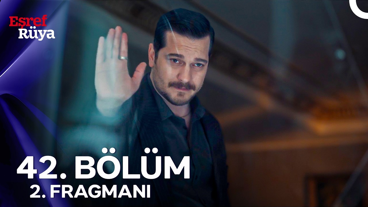 Eşref Rüya 42. Bölüm 2. Fragmanı