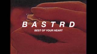 bastrd - best of your heart