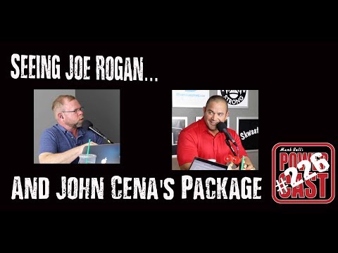 Seeing Joe Rogan...and John Cena's Package | Mark Bell's PowerCast #226