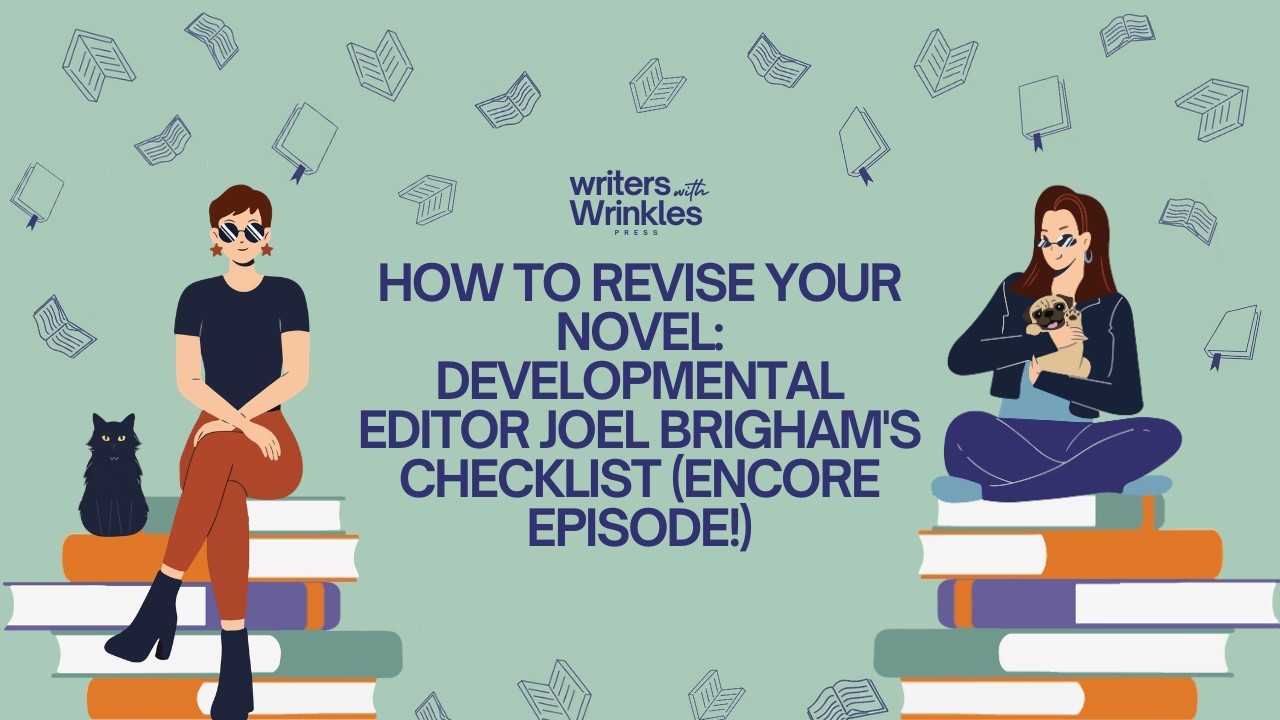 How to Revise Your Novel: Developmental Editor Joel Brigham's Checklist (encore episode!)