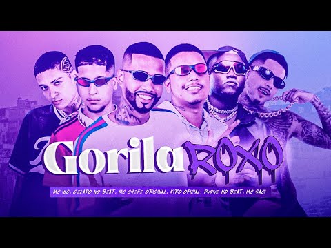 GORILA ROXO - MC 10G, GELADO NO BEAT, MC CHEFE ORIGINAL, KIRO OFICIAL, DUQUE NO BEAT, MC SACI