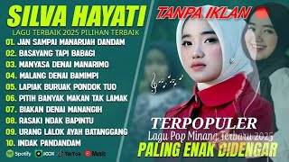 Download lagu SILVA HAYATI FULL ALBUM TERBAIK (LIRIK) JAN SAMPAI MANARUAH DANDAM - LAGU POP MINANG TERBARU 2025 mp3