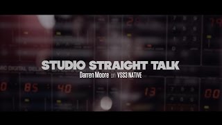 Studio Straight Talk - Darren Moore on VSS3 Native