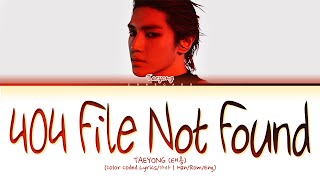Download lagu [신곡] NCT TAEYONG 404 File Not Found Lyrics 엔시티 태용 404 File Not Found 가사 | SHALALA Album - 샤랄라 앨범 mp3