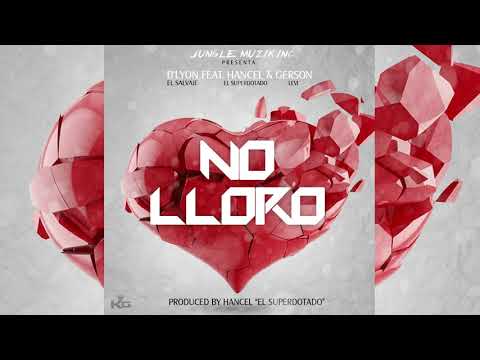 D'Lyon "El Salvaje" ft Hancel "El Superdotado" & Gerson Levi-No Lloro