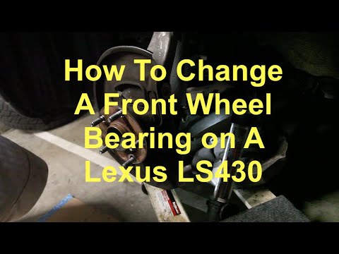 Leuxs LS430: How to Replace Front Wheel Bearing