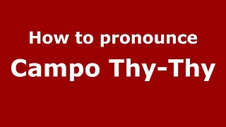 How to pronounce Campo Thy-Thy