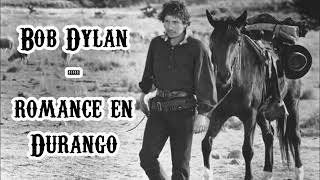 Romance en Durango Bob Dylan (subtitulado)