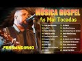 FERNANDINHO 2024 AS 20 MELHORES MÚSICAS GOSPEL DO FERNANDINHO Top Coleção De Belos Hinos