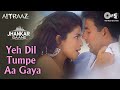 Yeh Dil Tumpe Jhankar Akshay Kumar Priyanka Chopra Alisha C KK Himesh Reshammiya Aitraaz