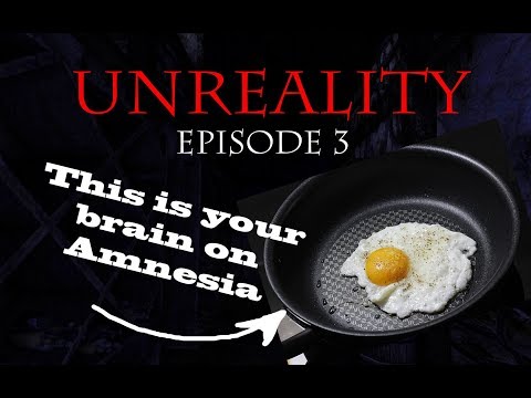 MY BRAIN IS FRIED!  AMNESIA CUSTOM STORYtime - UNREALITY ep 3