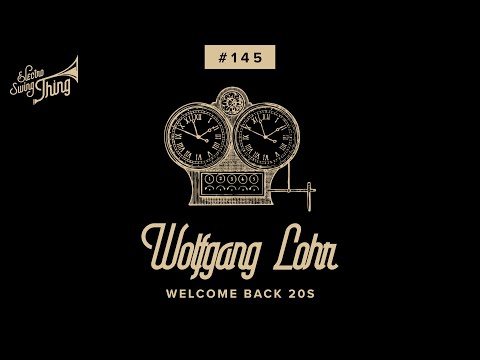 Wolfgang Lohr - Welcome Back 20s // Electro Swing Thing 145