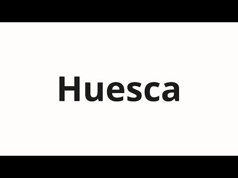 How to pronounce Huesca