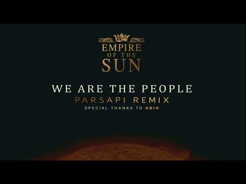 Empire of the Sun - We Are the People (PARSAPI Remix)
