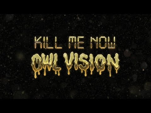 Owl Vision - Kill Me Now [Single]