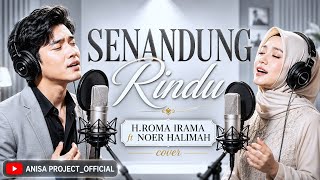 Download lagu SENANDUNG RINDU - H. RHOMA IRAMA ft NOER HALIMAH | Cover Dangdut Lawas Paling Menyentuh 2026 mp3
