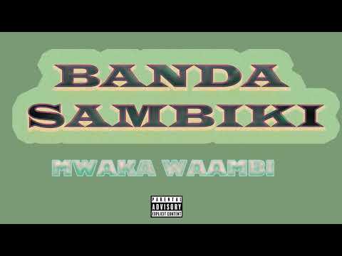 Banda Sambike - Mwaka Waambi (Official audio)