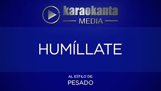 Karaokanta - Pesado - Humíllate