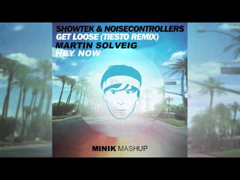 Showtek & Noisecontrollers feat. Tiesto vs. Martin Solveig - Hey Now Get Loose (Minik Mashup)