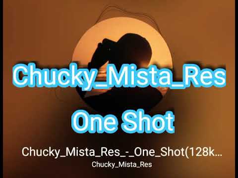 Chucky_Mista_Res ..One Shot_lyrics.