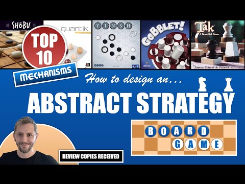 How to design an Abstract Strategy Board Game *Top 10 Mechanisms*