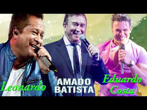 AS MELHORES MÚSICAS DE AMADO BATISTA E EDUARDO COSTA E LEONARDO