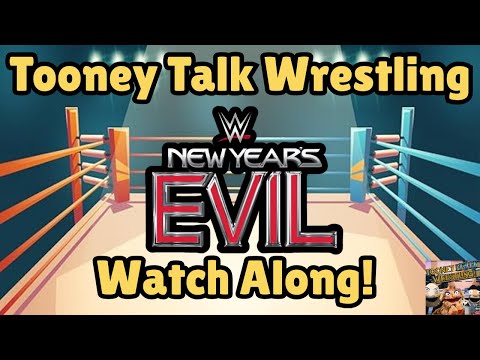 Tooney Talk Wrestling New Year's Evil Watch Party!