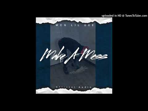 Wcg Lil Dee “Make A Mess” (official Audio)