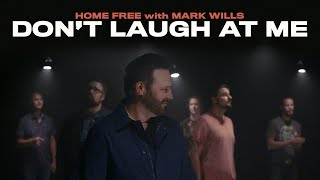 Home Free - Don&#39;t Laugh At Me (featuring Mark Wills)