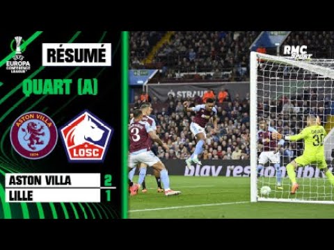 Résumé : Aston Villa 2-1 Lille - Conference League (quart de finale aller)
