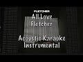 FLETCHER - All Love Acoustic Karaoke Instrumental