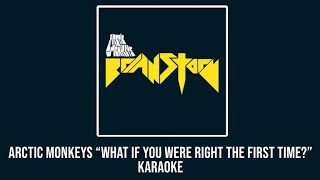 Arctic Monkeys - What If You Were Right The First Time? (KARAOKE)