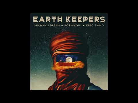 Shaman's Dream, Poranguí, Eric Zang - Earth Keepers (Full EP)