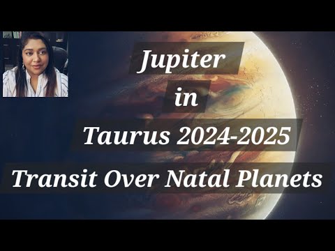 Jupiter Transit In Taurus 2024-2025, Transit Over Natal Planets