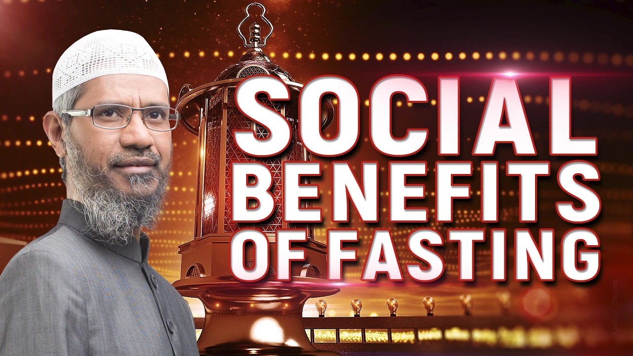 Social Benefits of Fasting by Dr Zakir Naik - Dr Zakir Naik