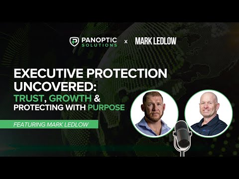 Executive Protection Uncovered: Trust, Growth & Purpose | Featuring Mark Ledlow