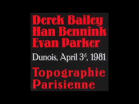 Derek Bailey, Han Bennink & Evan Parker - Topographie Parisienne (1981)