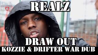 Realz - Draw Out (War Dub) Dissing Kozzie & Drifter