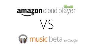 Google Music Beta vs Amazon Cloud Player
