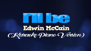 I&#39;LL BE - Edwin McCain (KARAOKE PIANO VERSION)