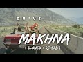 Makhna Drive Slowed Reverb Sushant Singh Rajput Makhna Lofi Song Trending Lofi