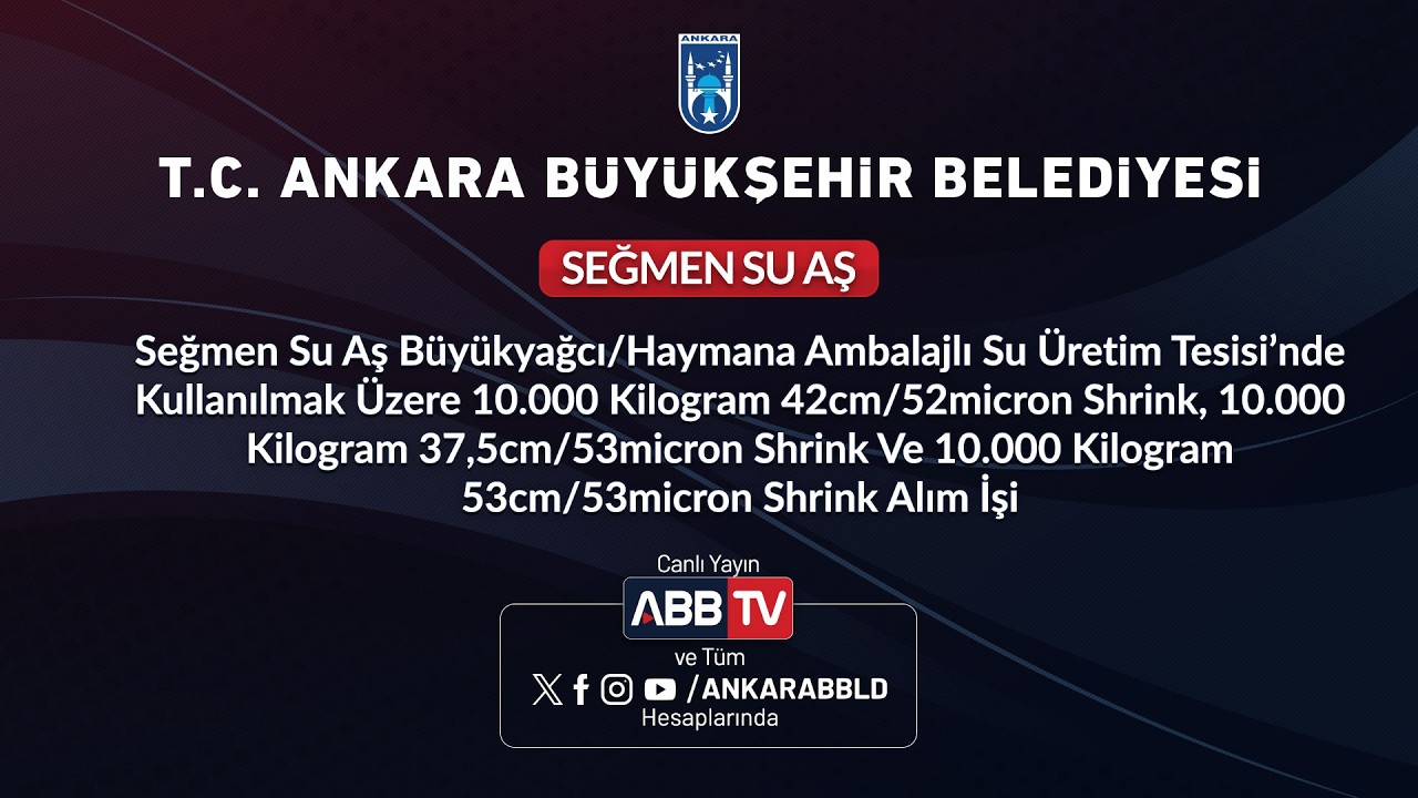 SEĞMEN SU AŞ - Büyükyağcı/Haymana Ambalajlı Su Üretim Tesisi’nde Kullanılmak Üzere Shrink Alım İşi