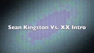 Sean Kingston Vs. XX Intro
