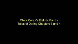 Chick Corea Elektric Band - Tales Of Daring Chapters 3 and 4