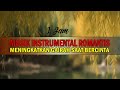 MUSIK INSTRUMENTAL ROMANTIS MENINGKATKAN GAIRAH SAAT BERCINTA