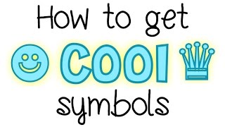 How to get cool symbols (❃ ✩ ☻ ∞ ❁ ❤︎ ♛) (tutorial Thursday #1)
