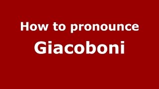 How to pronounce Giacoboni