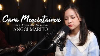Anggi Marito - Cara Mencintaimu (Acoustic Live Session)