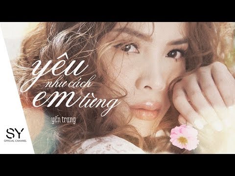 Yêu như cách em từng - Yến Trang