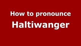 How to pronounce Haltiwanger